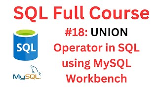 SQL Tutorial | #18: UNION Operator in SQL | MySQL Workbench
