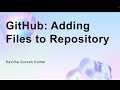 GitHub: Adding Files to Repository