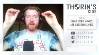 Thorin's Side - Comic Book Movies are Underwhelming (film)