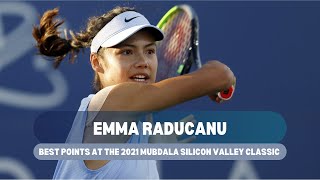 Emma Raducanu's Best Points | Mubadala Silicon Valley Classic 2021 (San Jose)