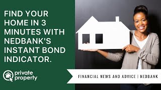 Nedbank's Instant Bond Indicator | Find your home in 3 minutes