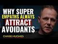 Why Super Empaths Always Attract Avoidants | Chase Hughes