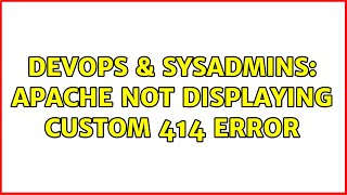 DevOps & SysAdmins: Apache not displaying custom 414 error