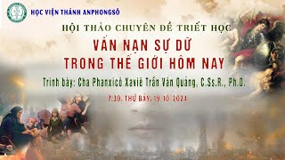 🔴Hội thảo Chuyên đề Triết Học: Vấn nạn sự dữ trong thế giới hôm nay |  7:30 - Thứ Bảy, 19/10/2024