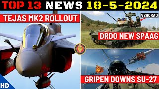 Indian Defence Updates : Tejas MK2 Rollout,DRDO New SPAAG,Gripen Downs Su-27,Mig-29K Life Extention