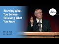 Knowing What You Believe, Believing What You Know | Dennis B. Neuenschwander | 1998
