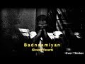 badnaamiyan slowed reverb armaan malik hate story 4 over thinker