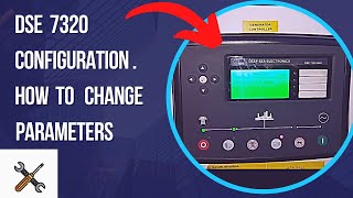 Deepsea 7320 DG Control Module   |  DSE |  Configuration  |  How to Change Settings \u0026 Parameters