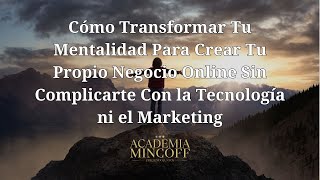 Cómo Transformar Tu Mentalidad Para Crear Tu Propio Negocio Online