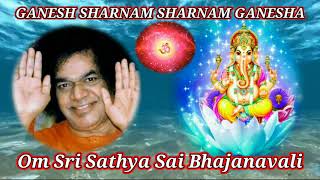 Ganesh Sharnam Sharnam Ganesha ||Sri Sathya Sai Baba Bhajans||