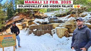 Manali Latest Video || Solangvalley ||  Beautiful Hidden Palace in Manali 12 February 2025