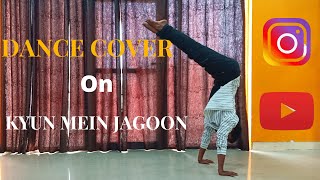 Kyun Main Jagoon | Dance Cover | Patiala House | Charu