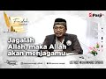 faidah singkat jagalah allah maka allah akan menjagamu ustadz muhammad syahri