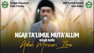 Ngaji Ta'limul Muta'allim Bab Adab Mencari Ilmu | Ustadz Ashfa