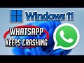 WhatsApp Desktop (PC Version) Keeps Crashing - Windows 11/10 Crash FIX