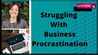 Are You Struggling With Business Procrastination?
