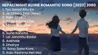 New Nepali Romantic Night Alone Songs Collection 2023 💕| Best Nepali Songs | Chill Nepali Song ❤️