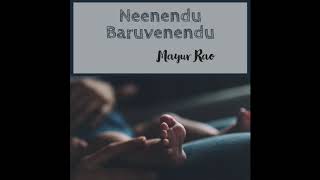 Neenendu Baruvenendu (Official Audio) | Mayur Rao | Rajeshwari N Rao (Lyrics in Description)
