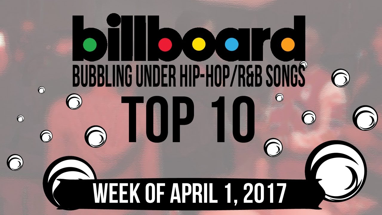 Top 10 - Billboard Bubbling Under Hip-Hop/R&B Songs | Week Of April 1 ...