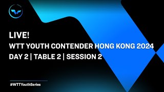 LIVE! | T2 | Day 2 | WTT Youth Contender Hong Kong 2024 | Session 2