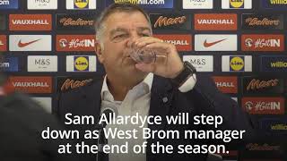 Sam Allardyce decides to leave West Brom at end of club’s relegation season