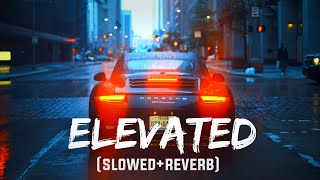 Elevated (Slowed & Reverb) | elevated shubh | Slowed And Reverb