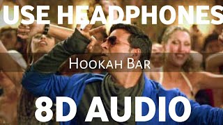 Hookah Bar (8D AUDIO) | Akshay Kumar, Asin | Himesh Reshamiya | Khiladi 786 | Hookah Bar 8d Song