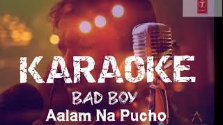 Aalam Na Pucho Full Audio Karaoke Bad boy movie 2021