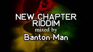 New Chapter Riddim mixed by Banton Man