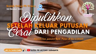 DIPULIHKAN SETELAH KELUAR PUTUSAN CERAI DARI PENGADILAN  | Kesaksian  |  Ibadah Online 26 Okt 2022