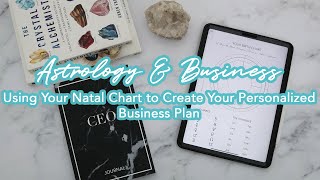 ASTROLOGY & BUSINESS | Using Your Natal Chart to Create Your Personalized Business Plan