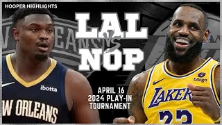 Los Angeles Lakers vs New Orleans Pelicans Full Game Highlights | 2024 NBA Play-In Tournament