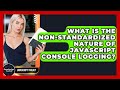 What Is The Non-standardized Nature Of JavaScript Console Logging? - JavaScript Toolkit