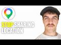 How to Stop Sharing Location on Google Maps - Step by Step (2026 Guide)