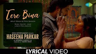 Tere Bina | Lyrical | Haseena Parkar | Shraddha Kapoor | Ankur Bhatia | Arijit | Priya