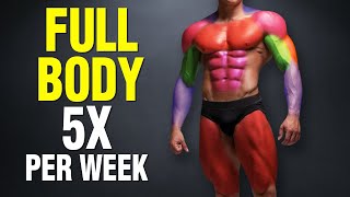 The Truth About Full Body Workouts 5x per Week