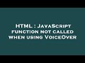 HTML : JavaScript function not called when using VoiceOver