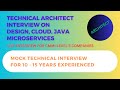 Technical Architect LIVE Interview | Mock Interview | Design | Cloud | Microservices | Java | Tricky