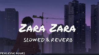 ZARA ZARA BEHEKTA HAI [ SLOWED & REVERB ]|hindi and slowed|