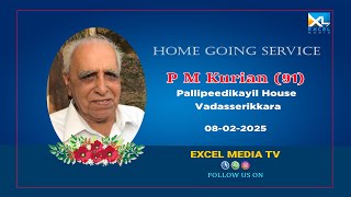HOME GOING SERVICE | P.M KURIAN (91) | PALLIPEEDIKAYIL HOUSE | VADASSERIKKARA | Excel Media TV