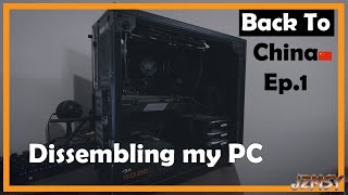 Back To China Ep.1 | 拆机打包准备回国 | Dissembling my PC [中/Eng]