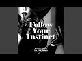 Follow Your Instinct