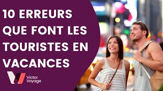 10 ERREURS QUE FONT LES TOURISTES | Victor Voyage