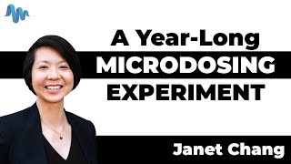 A Year-Long MICRODOSING EXPERIMENT- Janet Chang