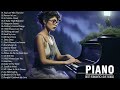 200 Most Romantic Piano Love Songs - Greatest Love Songs Of All Time - Love Songs Instrumental Music