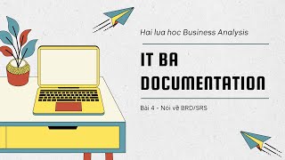 Series #ITBA Documentation cùng Hai Lúa: Tập 4 - Nói về BRD/SRS