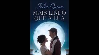 Audiolivro "Mais lindo que a lua " por "Júlia Quinn" #NarraçãoHumana"