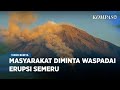 Gunung Semeru Kembali Erupsi, Ketinggan Erupsi Capai 1 000 Meter