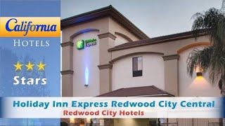 Holiday Inn Express Redwood City Central, Redwood City Hotels - California