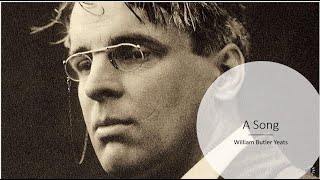 A Song by William Butler Yeats